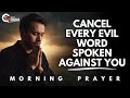 Declare This Prayer to Break Every Curse and Weapon Formed Against You | Morning Prayer