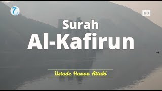 Download lagu Surah Al Kafirun - Ustadz Hanan Attaki | Murottal Al Qur'an Merdu ᴴᴰ mp3