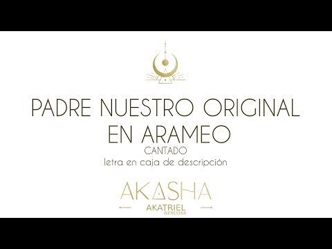 Padre Nuestro en Arameo / Cantado y Recitado / Meditación-Conexión- Limpieza Energética y Espiritual