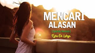 Download lagu MENCARI ALASAN ; EGHA DE LATOYA | Syahdu Version | mp3