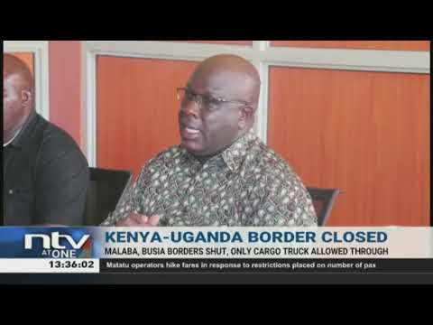 Kenya-Uganda borders in Busia and Malaba officially closed