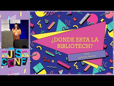 ¿Donde Esta La BiblioTech? - Patricia Realini - JSConf US 2019