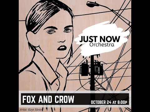 Just Now Orchestra -  2019.10.24 - Fox and Crow - Pt. 1