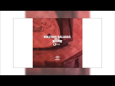 Boleros Baladas Mix Vol 4 - Dj Erick El Cuscatleco