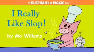 I Really Like Slop! by Mo Willems | An Elephant & Piggie Read Aloud