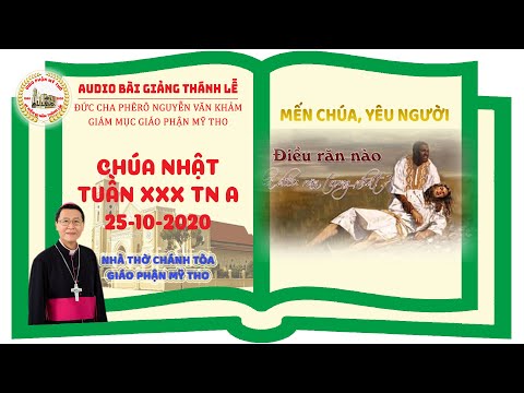 Đức Cha Phêrô suy niệm CN XXX TN A: MẾN CHÚA, YÊU NGƯỜI