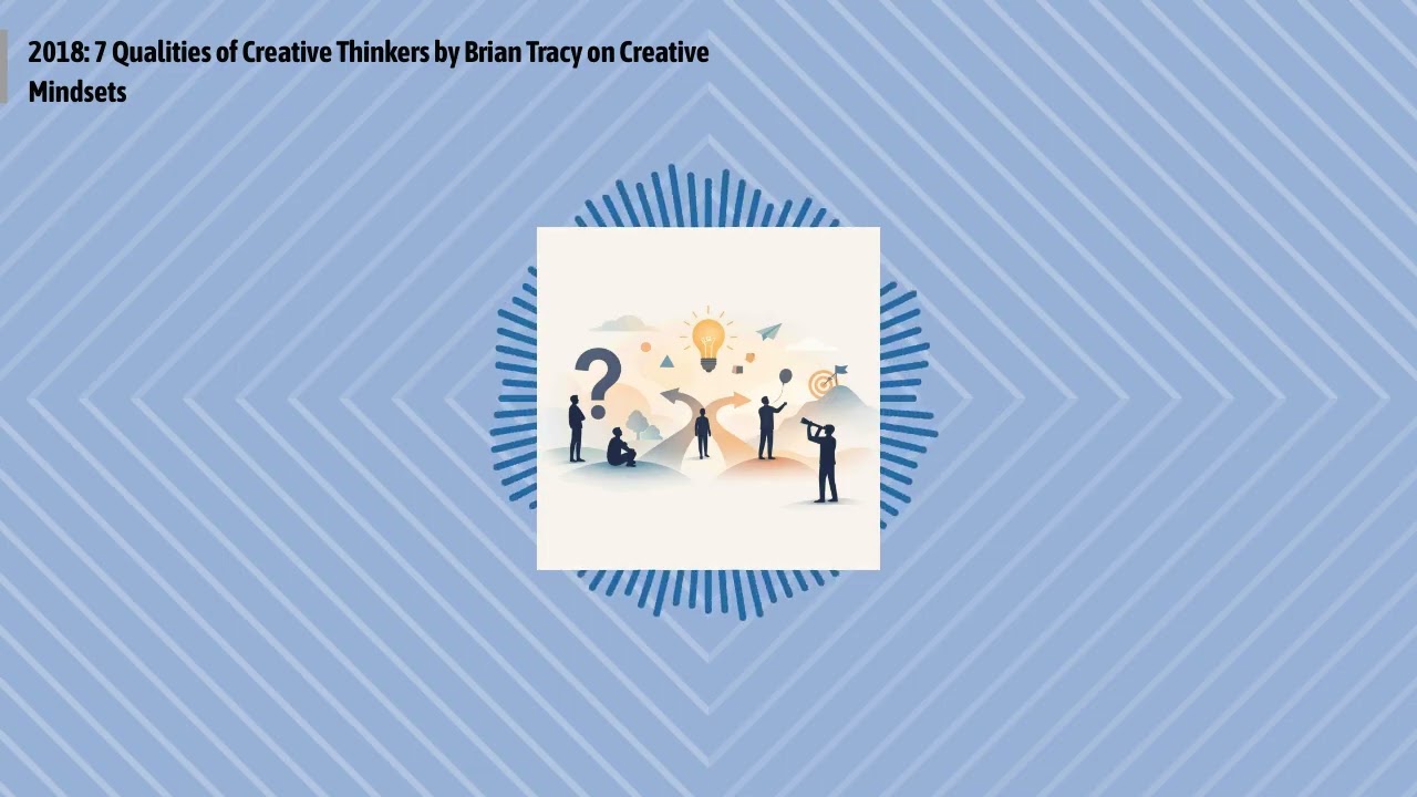 2018: 7 Qualities of Creative Thinkers by Brian Tracy on Creative Mindsets | Optimal Work Daily...