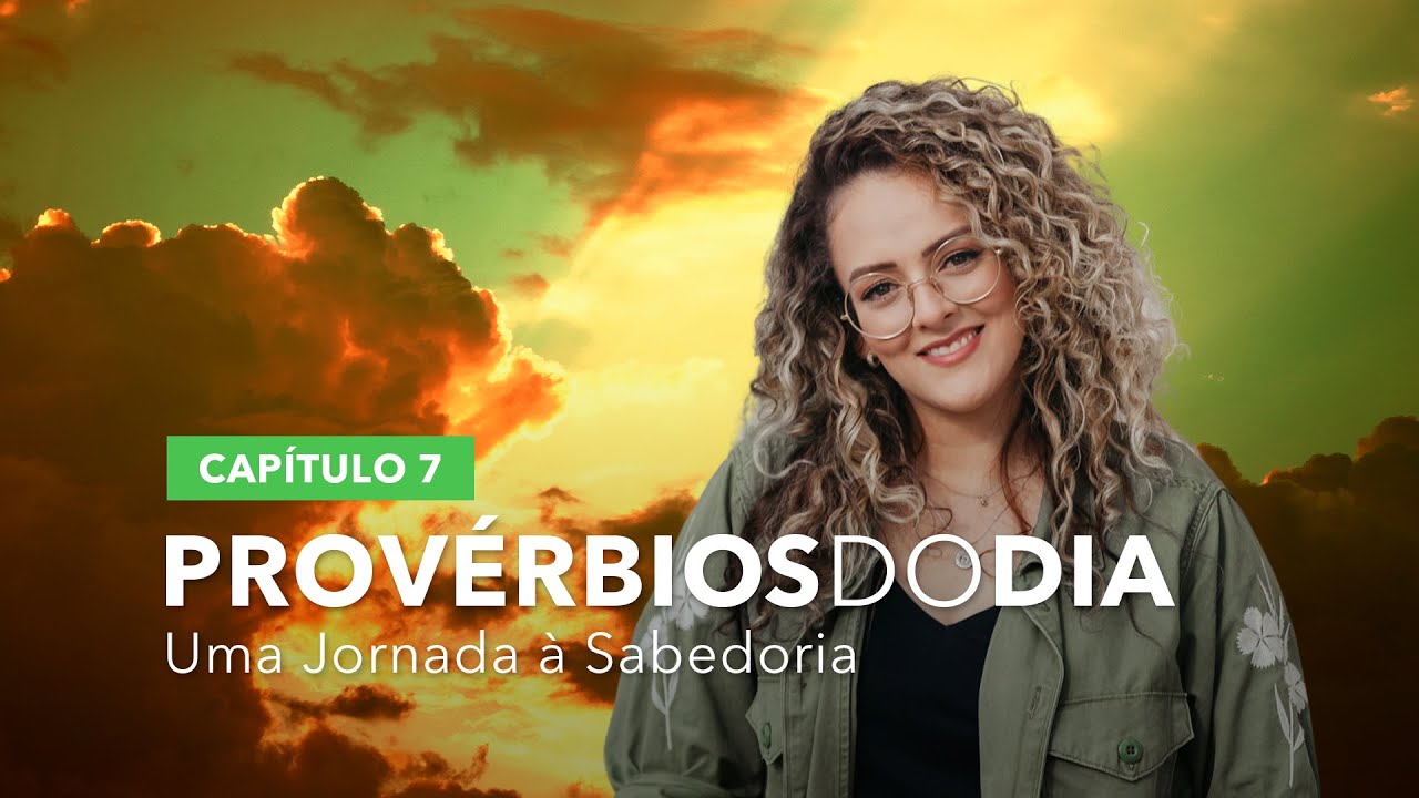Provérbios do Dia - Capítulo 07 | Gabi Sampaio