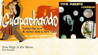 Tito Puente - How High Is the Moon - Guapachando
