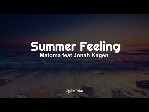 Matoma ft.  Jonah Kagen - Summer Feeling (Lyrics) 🎧