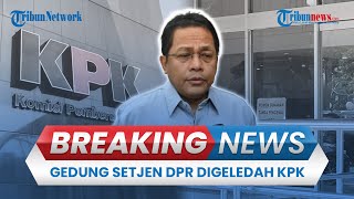 BREAKING NEWS: KPK Kumpulkan Bukti Dugaan Korupsi di Gedung Setjen DPR, Ruang Sekjen Ikut Digeledah