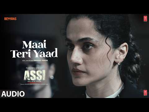 ASSI: Maai Teri Yaad (Audio) | Taapsee Pannu | Swanand Kirkire