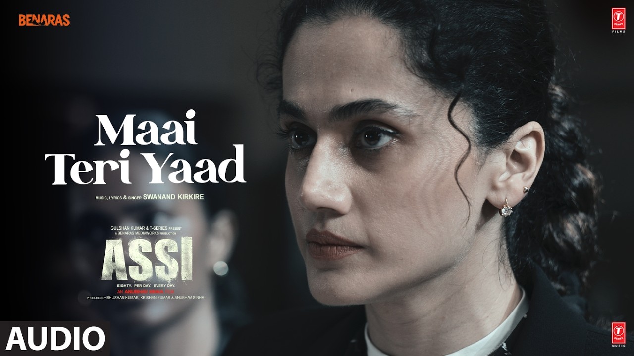 ASSI: Maai Teri Yaad (Audio) | Taapsee Pannu | Swanand Kirkire