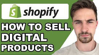 How To Sell Digital Products On Shopify (Quick & Easy)