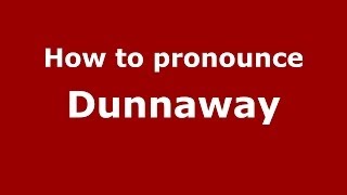 How to pronounce Dunnaway