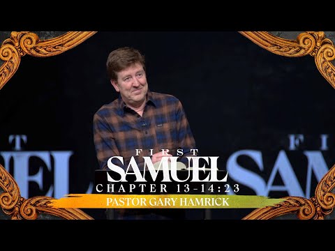 Verse by Verse Bible Study  |  1 Samuel 13-14:23  |  Gary Hamrick
