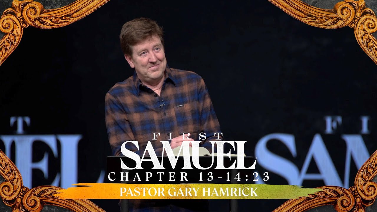 Verse by Verse Bible Study  |  1 Samuel 13-14:23  |  Gary Hamrick