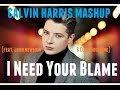 I Need Your Blame (Calvin Harris Mashup) [feat ...