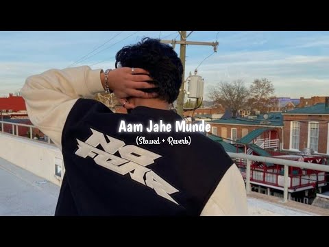 Aam Jahe Munde (Slowed + Reverb) Permish Verma