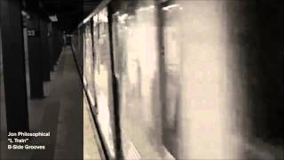 Jon Philosophical - L Train - B-Side Grooves