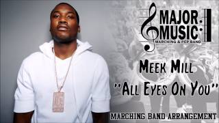 "All Eyes On You" Meek Mill Marching/Pep Band Music Arrangement