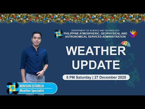 Public Weather Forecast issued at 5PM | December 27, 2025 - Saturday