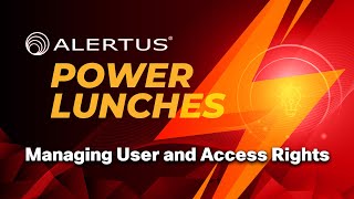 Alertus Power Lunches Managing Users and Access Rights