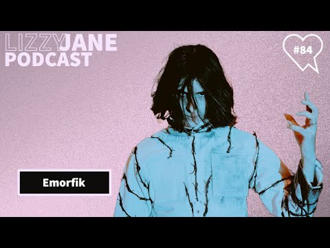 Lizzy Jane Podcast #84 - Emorfik