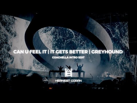 Can U Feel It | It Gets Better | Greyhound (Coachella Intro Edit) (Poly Coran 2023 Reboot)