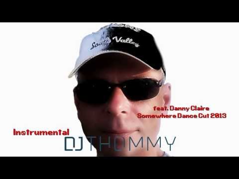 DJTHOMMY feat Danny Claire - Somewhere - Instrumental Dance Cut Version 2013