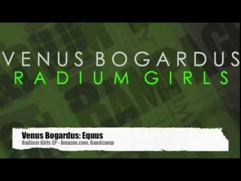 Venus Bogardus: Equus; Radium Girls EP