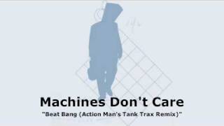 Machines Don't Care - Beat Bang (Action Man's Tank Trax Remix)