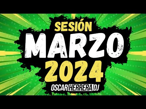 Sesion MARZO 2024 MIX (Reggaeton, Comercial, Trap, Flamenco, Dembow) Oscar Herrera DJ