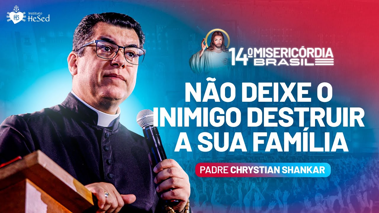Não deixe o Inimigo destruir a sua família - Padre Chrystian Shankar | Misericórdia Brasil 2025