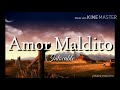 AMOR MALDITO - INTOCABLE (LETRA)