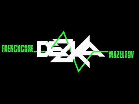 Dezka - Mazeltov (FRENCHCORE)
