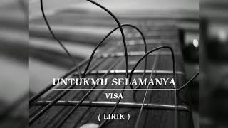 Download lagu UNTUKMU SELAMANYA | VISA | LIRIK mp3