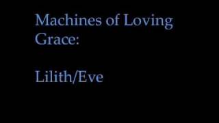 Machines of Loving Grace -- Lilith/Eve