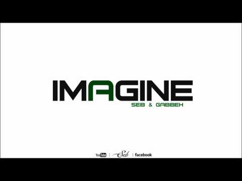 SEB & GabbeH - Imagine (Prod. Sean Divine) #SebMusicTV