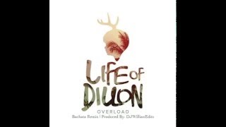 Overload - Life Of Dillon (Bachata Remix)(DJWillianEdits)