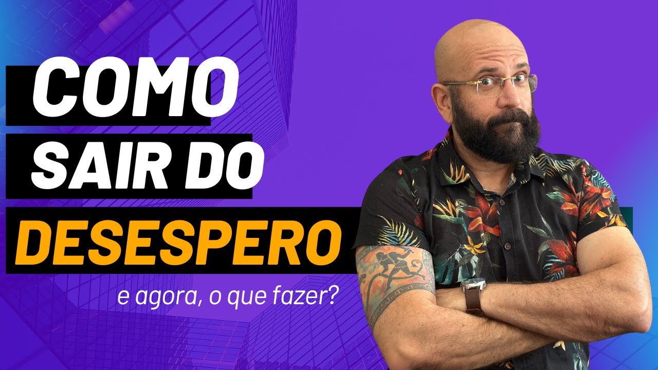 COMO SAIR DO DESESPERO | Marcos Lacerda, psicólogo