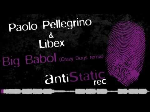 Paolo Pellegrino & Libex - Big Babol (Crazy Dogs remix)