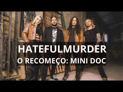 HATEFULMURDER: O recomeço (mini documentário)
