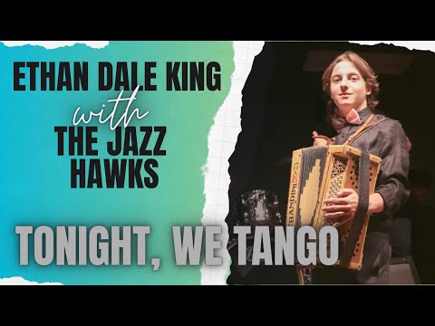 The Jazz Hawks Perform "Tonight, We Tango" by Rick Hirsch Featuring Ethan Dale King on Accordion