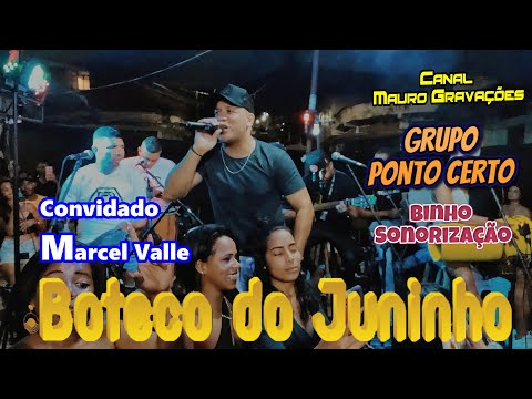 RODA DE SAMBA DO BOTECO DO JUNINHO / GRUPO PONTO CERTO /CONVIDADO  MARCEL VALLE - PAGODE 2022 !