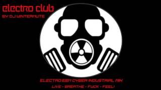ELECTRO EBM CYBER INDUSTRIAL MIX – “Live   Breathe   Fuck   Feel!”