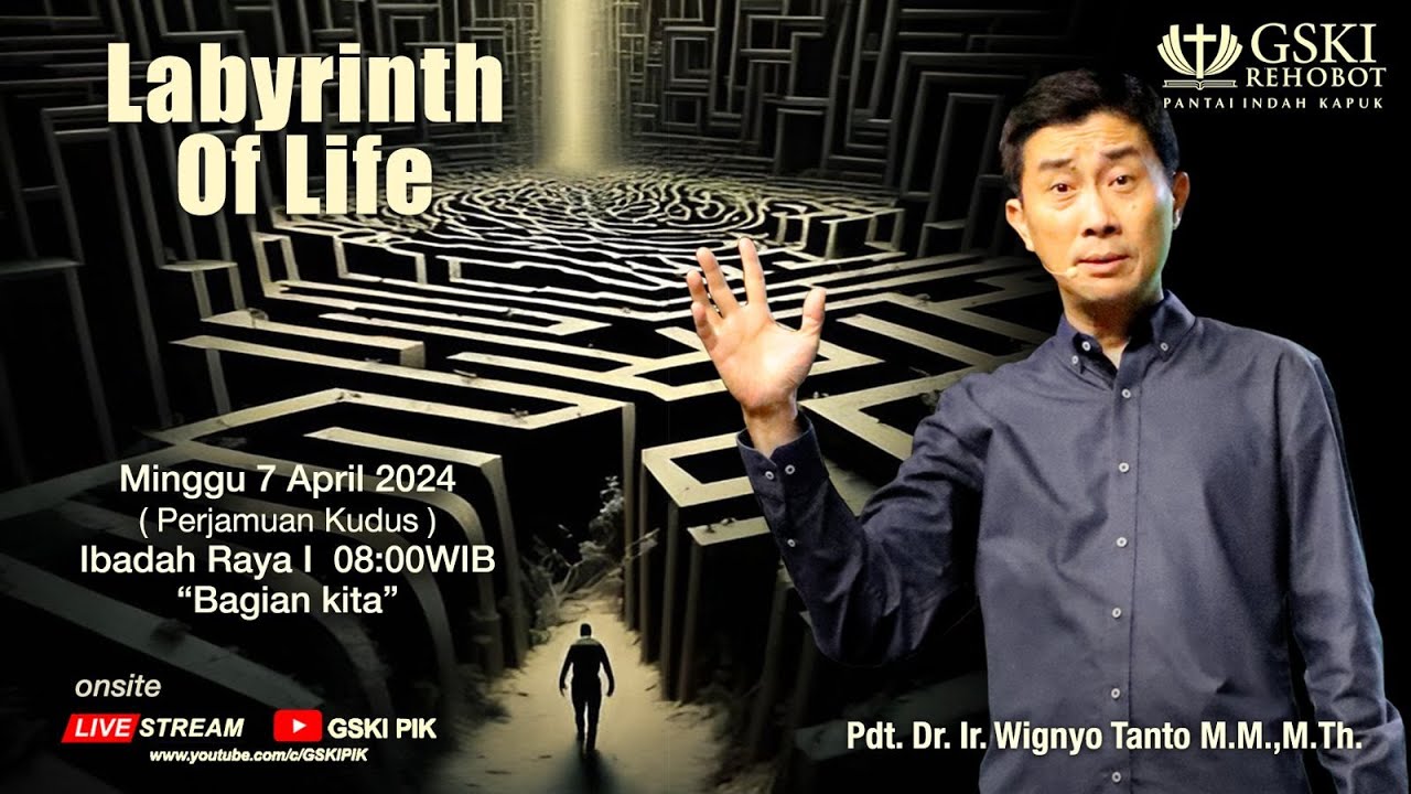 Sesi 1 – Labyrinth of Life: Bagian Kita – Pdt. Dr. Ir. Wignyo Tanto, M.M., M.Th. (070424)