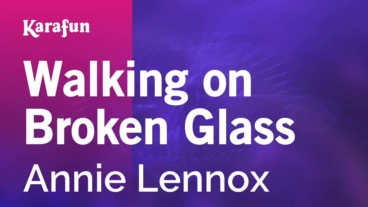 Walking on Broken Glass - Annie Lennox | Karaoke Version | KaraFun