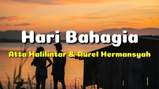 Download lagu Hari Bahagia - Atta Halilintar & Aurel Hermansyah (Lirik) mp3