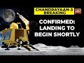 Final Countown Of Chandrayaan 3 S Landing Begins 2 Hours To Go For Chandrayaan S Moon Landing